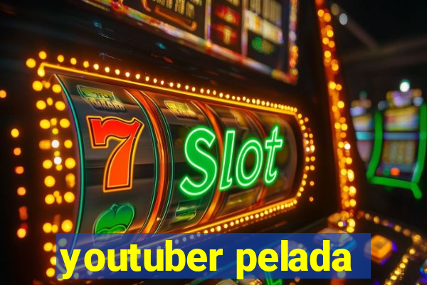 youtuber pelada